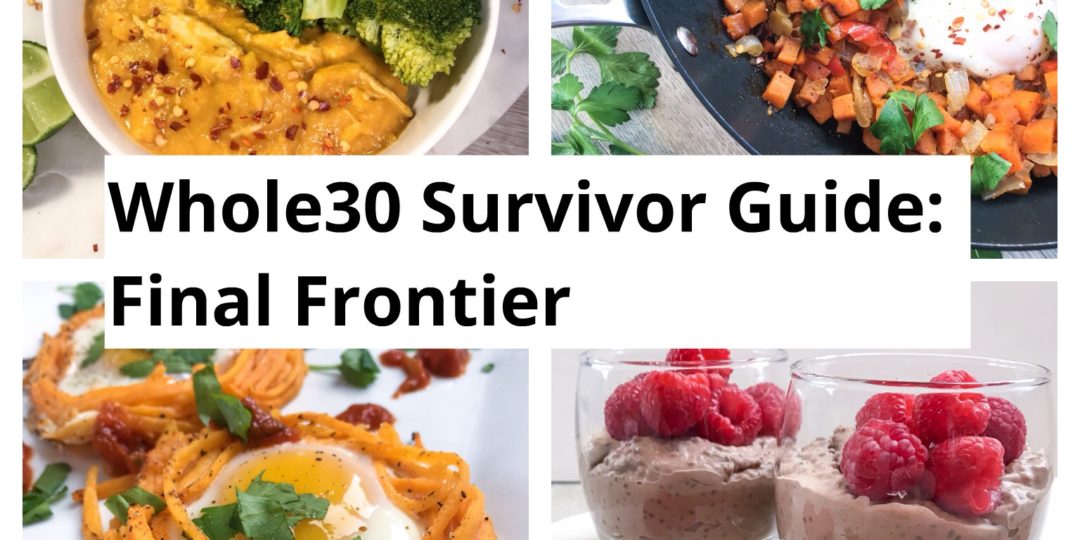 Whole30 Survival Guide: Final Frontier